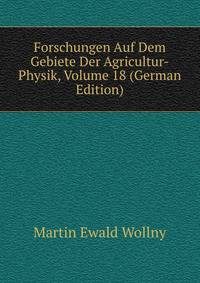 Forschungen Auf Dem Gebiete Der Agricultur-Physik, Volume 18 (German Edition)