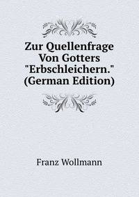 Zur Quellenfrage Von Gotters "Erbschleichern." (German Edition)