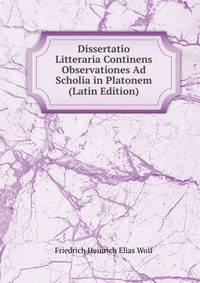 Dissertatio Litteraria Continens Observationes Ad Scholia in Platonem (Latin Edition)