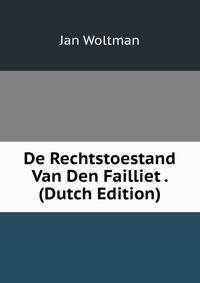 De Rechtstoestand Van Den Failliet . (Dutch Edition)