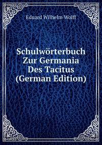 Schulworterbuch Zur Germania Des Tacitus (German Edition)