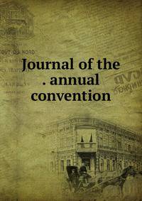 Journal of the . annual convention