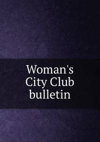 Woman's City Club bulletin