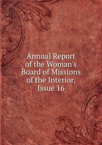 Annual Report of the Woman's Board of Missions of the Interior, Issue 16