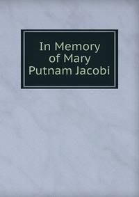 In Memory of Mary Putnam Jacobi