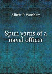 Spun yarns of a naval officer