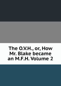 The O.V.H., or, How Mr. Blake became an M.F.H. Volume 2