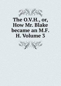 The O.V.H., or, How Mr. Blake became an M.F.H. Volume 3