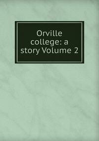 Orville college: a story Volume 2
