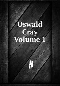 Oswald Cray Volume 1