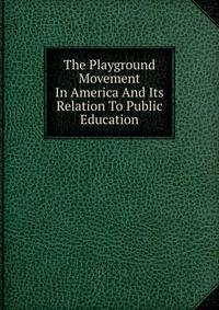 The Playground Movement In America And Its Relation To Public Education