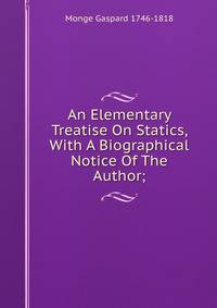 An Elementary Treatise On Statics, With A Biographical Notice Of The Author;