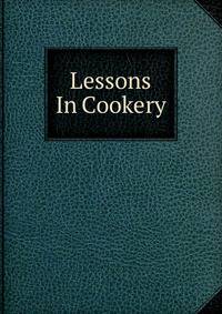Lessons In Cookery
