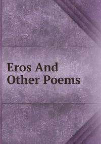 Eros And Other Poems