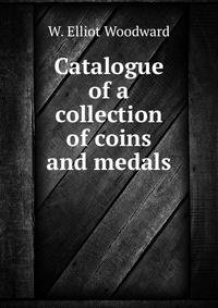 Catalogue of a collection of coins and medals