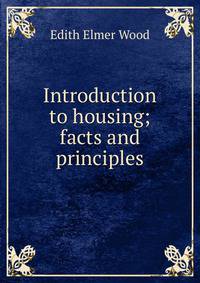 Introduction to housing; facts and principles