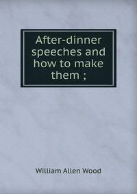 After-dinner speeches and how to make them ;