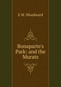 Bonaparte's Park: and the Murats