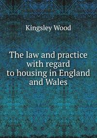 The law and practice with regard to housing in England and Wales