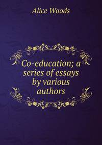 Co-education; a series of essays by various authors