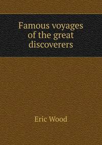 Famous voyages of the great discoverers