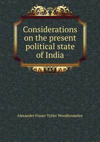 Considerations on the present political state of India