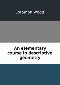 An elementary course in descriptive geometry