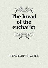 The bread of the eucharist