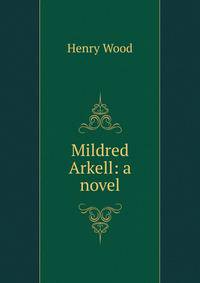 Mildred Arkell: a novel