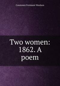 Two women: 1862. A poem