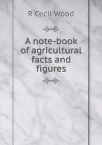 A note-book of agricultural facts and figures