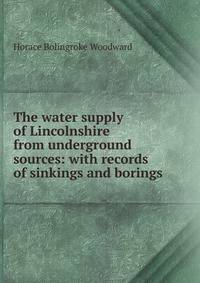 The water supply of Lincolnshire from underground sources: with records of sinkings and borings