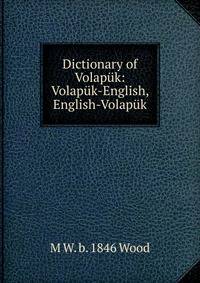 Dictionary of Volapuk: Volapuk-English, English-Volapuk