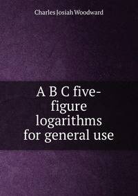 A B C five-figure logarithms for general use