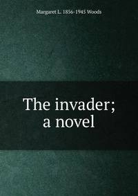 The invader; a novel