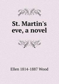 St. Martin's eve, a novel