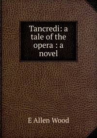 Tancredi: a tale of the opera : a novel