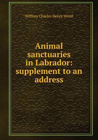 Animal sanctuaries in Labrador: supplement to an address