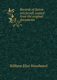 Records of Salem witchcraft, copied from the original documents