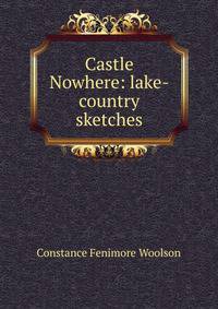 Castle Nowhere: lake-country sketches