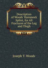 Description of Woods' Hammock Splint, for All Fractures of the Leg and Thigh