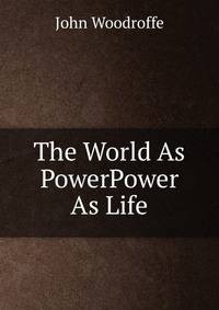 The World As PowerPower As Life