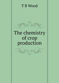 The chemistry of crop production