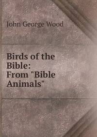 Birds of the Bible: From "Bible Animals"