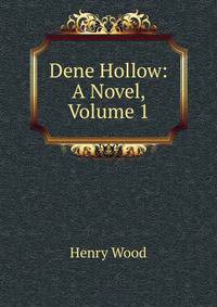 Dene Hollow: A Novel, Volume 1