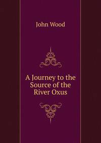 A Journey to the Source of the River Oxus