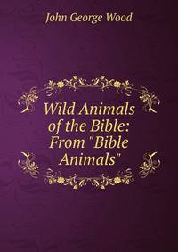 Wild Animals of the Bible: From "Bible Animals"