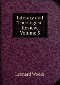 Literary and Theological Review, Volume 5