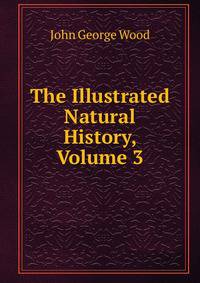The Illustrated Natural History, Volume 3