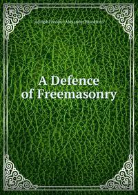 A Defence of Freemasonry